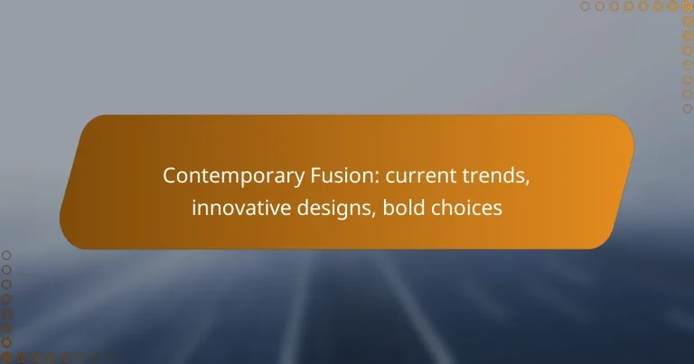 Contemporary Fusion: current trends, innovative designs, bold choices