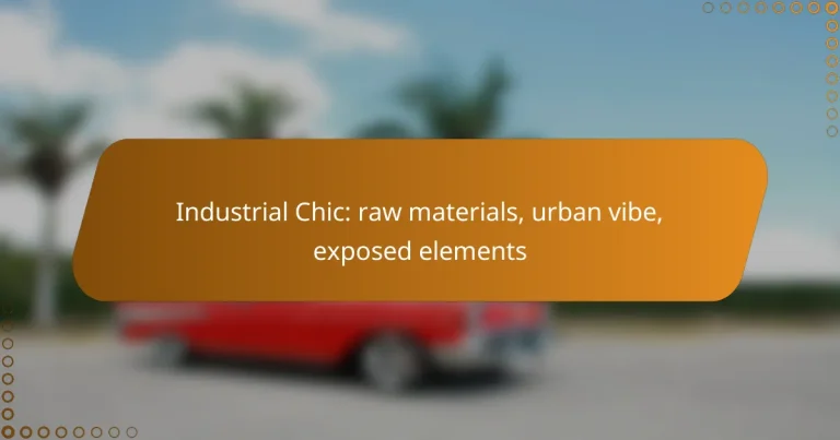 Industrial Chic: raw materials, urban vibe, exposed elements