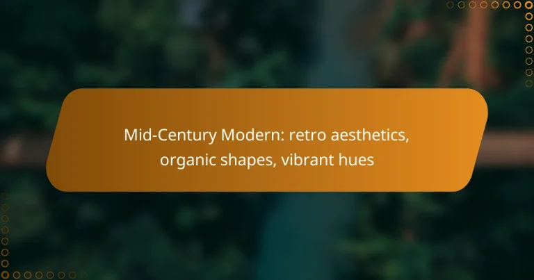 Mid-Century Modern: retro aesthetics, organic shapes, vibrant hues