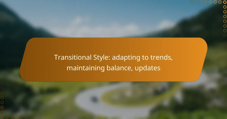 Transitional Style: adapting to trends, maintaining balance, updates