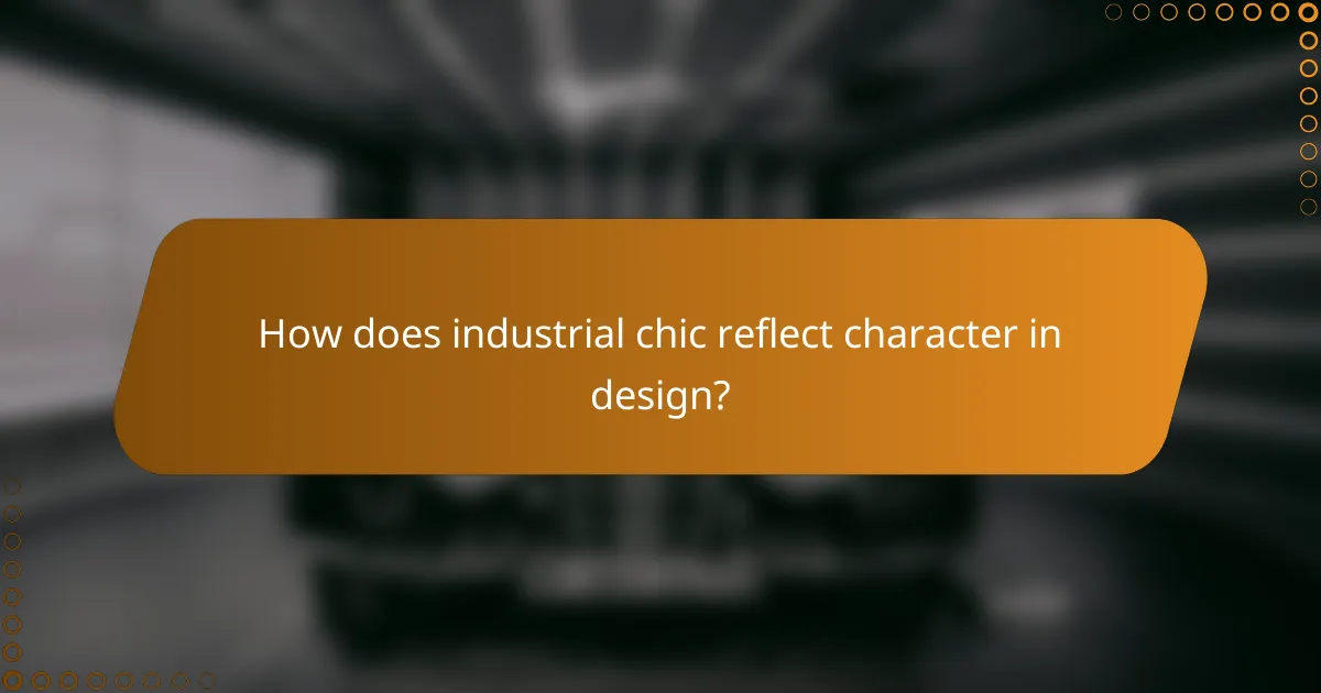 How does industrial chic reflect character in design?