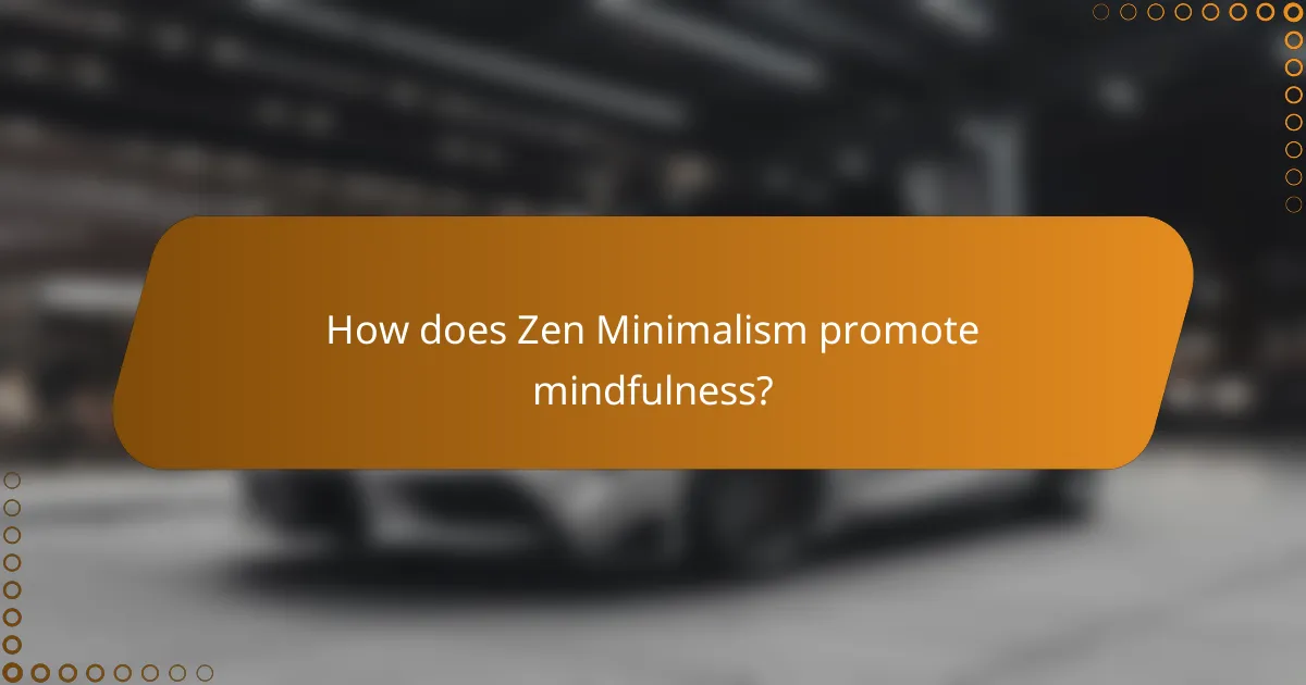 How does Zen Minimalism promote mindfulness?