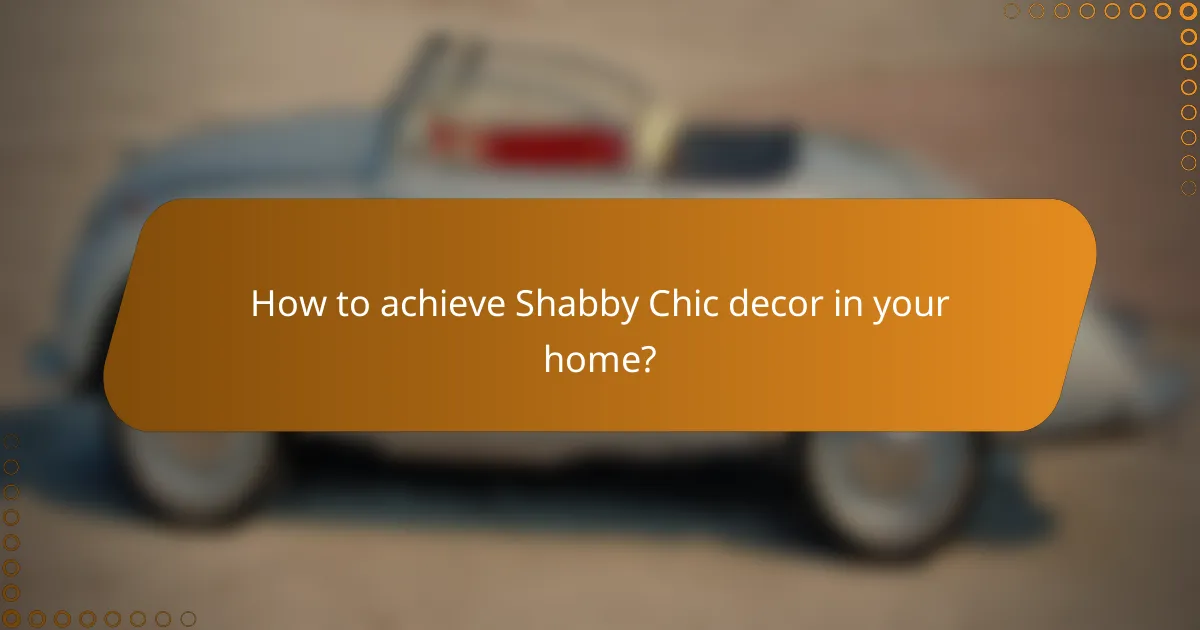 How to achieve Shabby Chic decor in your home?