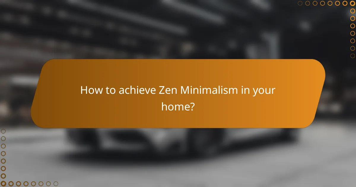 How to achieve Zen Minimalism in your home?