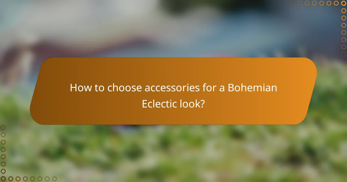 How to choose accessories for a Bohemian Eclectic look?