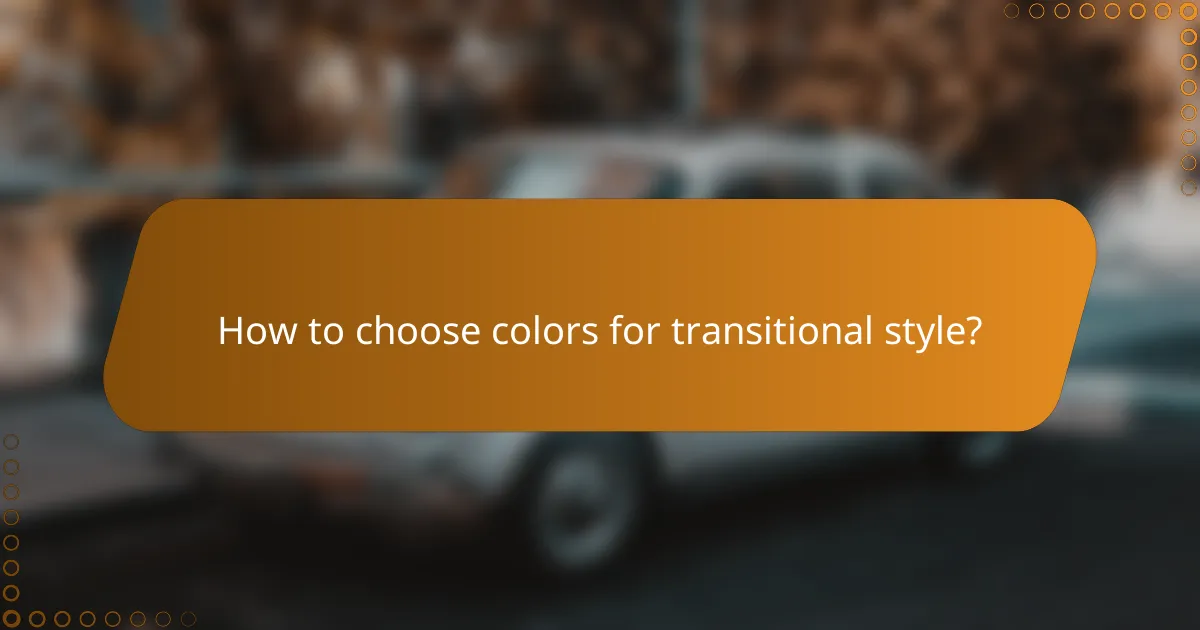 How to choose colors for transitional style?