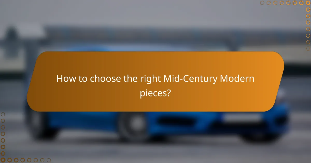 How to choose the right Mid-Century Modern pieces?