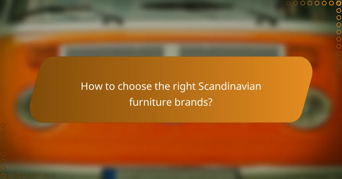 How to choose the right Scandinavian furniture brands?