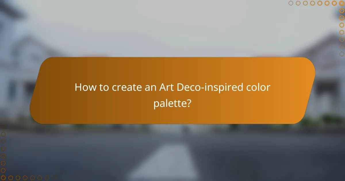How to create an Art Deco-inspired color palette?