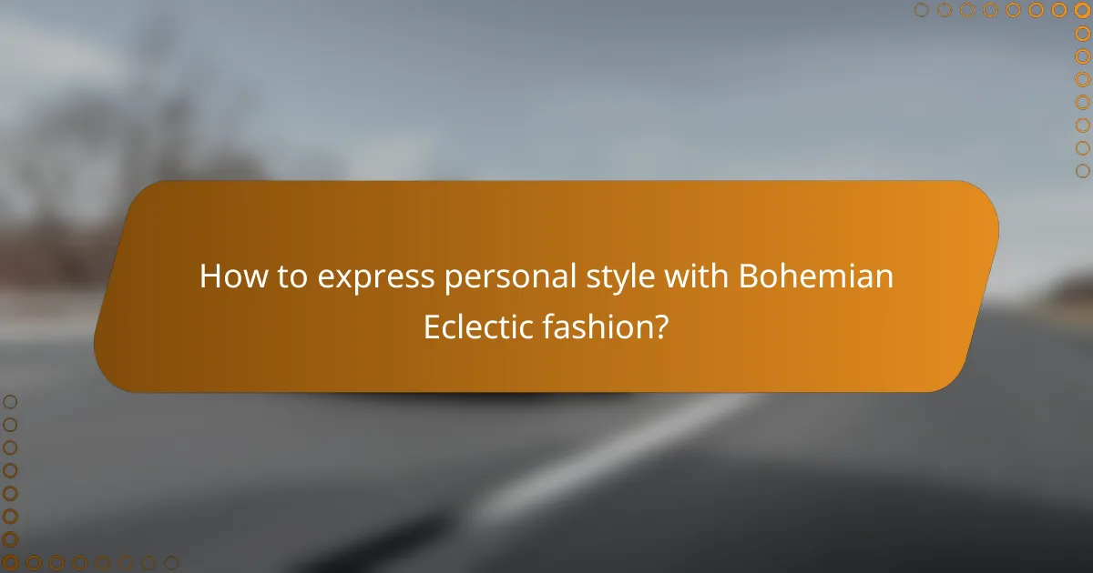 How to express personal style with Bohemian Eclectic fashion?