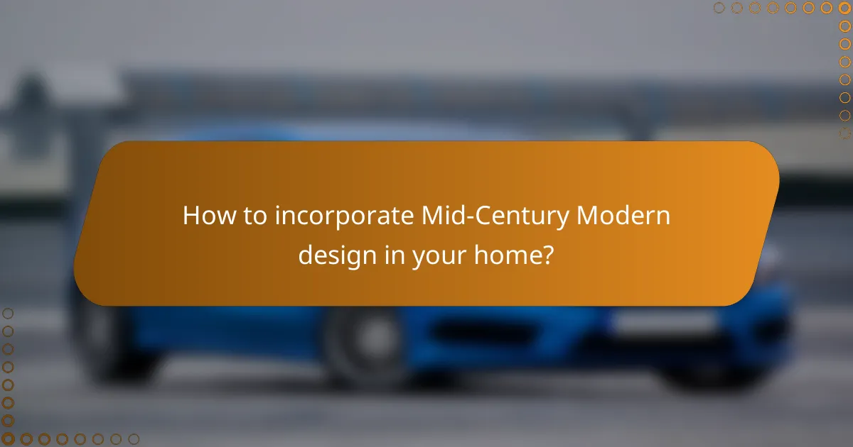 How to incorporate Mid-Century Modern design in your home?
