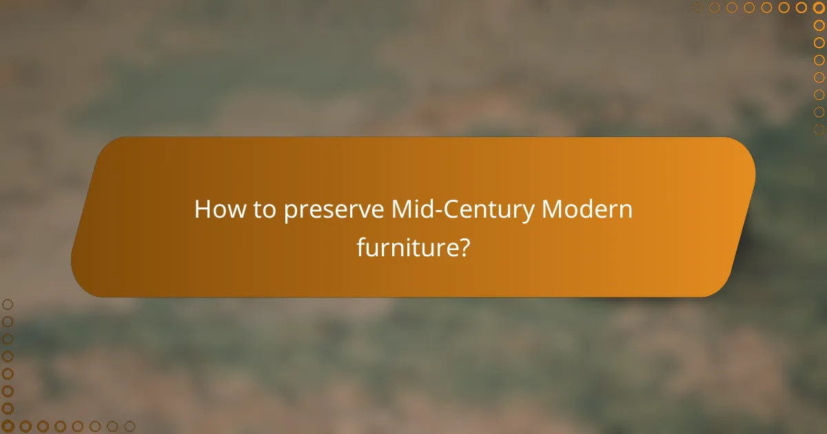 How to preserve Mid-Century Modern furniture?