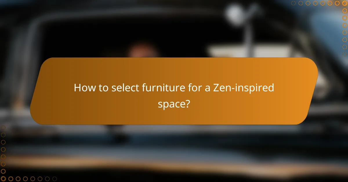 How to select furniture for a Zen-inspired space?