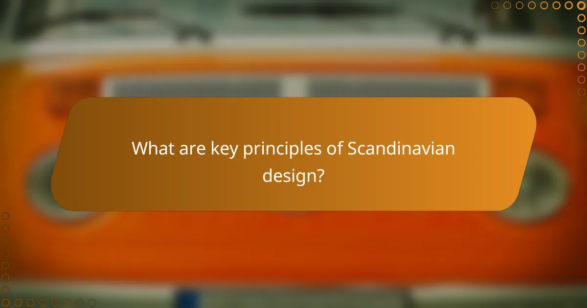 What are key principles of Scandinavian design?
