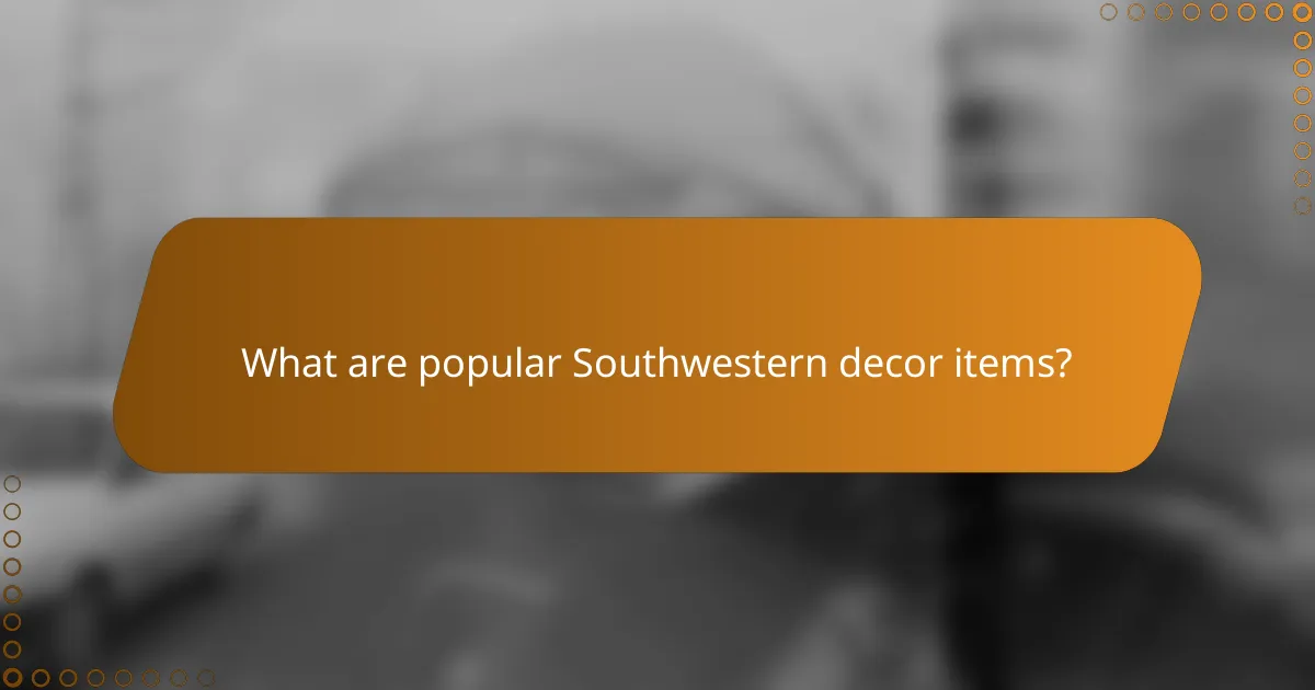 What are popular Southwestern decor items?