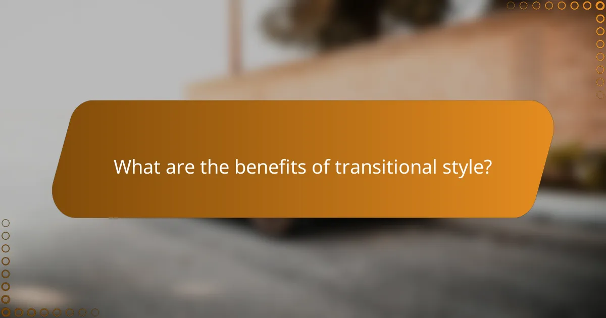 What are the benefits of transitional style?