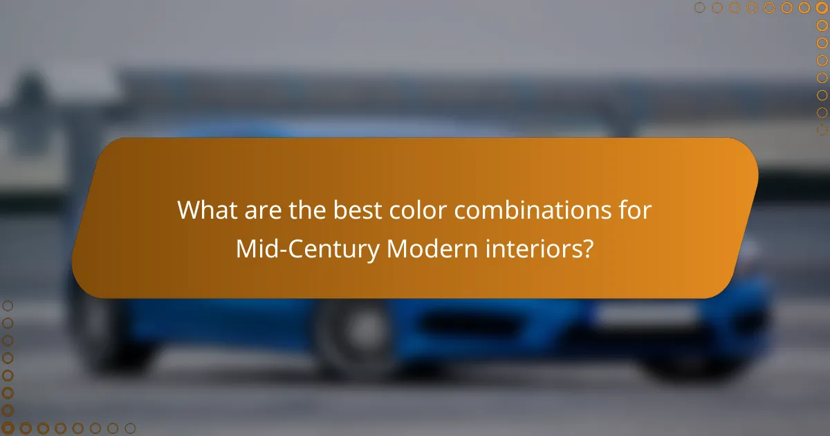 What are the best color combinations for Mid-Century Modern interiors?