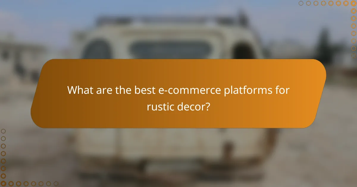 What are the best e-commerce platforms for rustic decor?