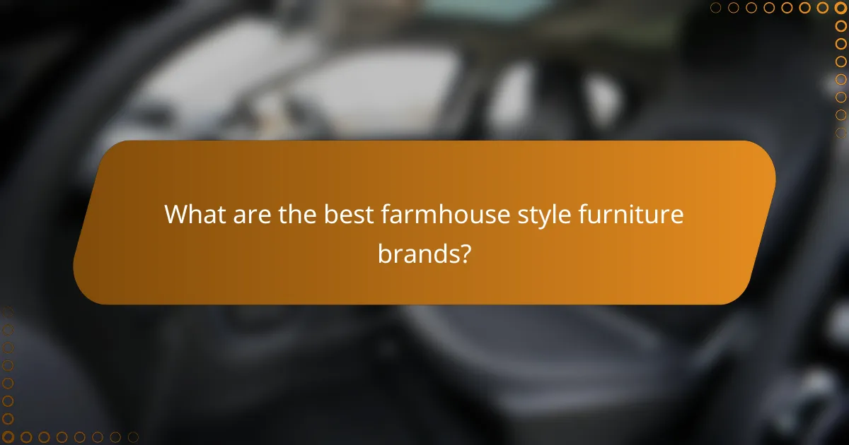 What are the best farmhouse style furniture brands?