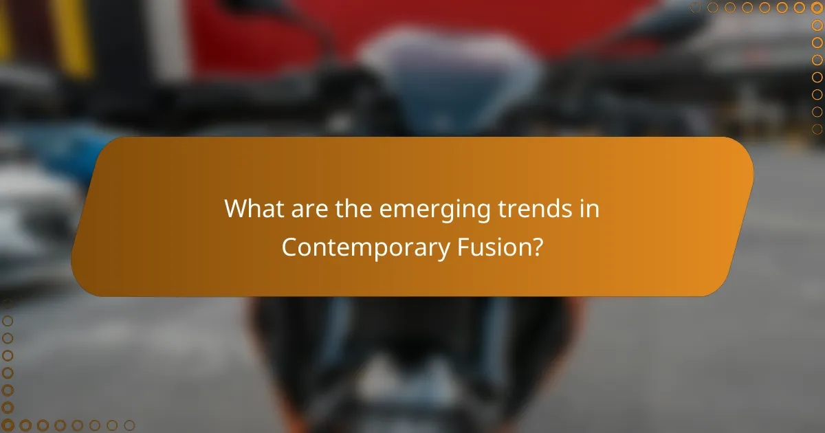 What are the emerging trends in Contemporary Fusion?
