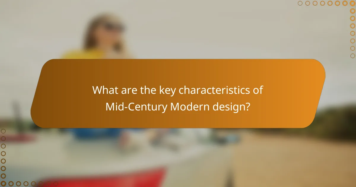 What are the key characteristics of Mid-Century Modern design?