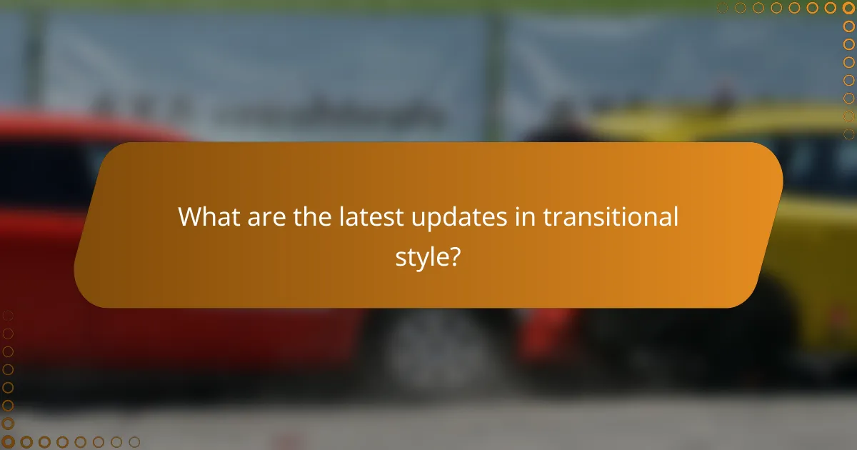 What are the latest updates in transitional style?