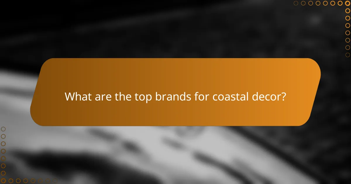 What are the top brands for coastal decor?