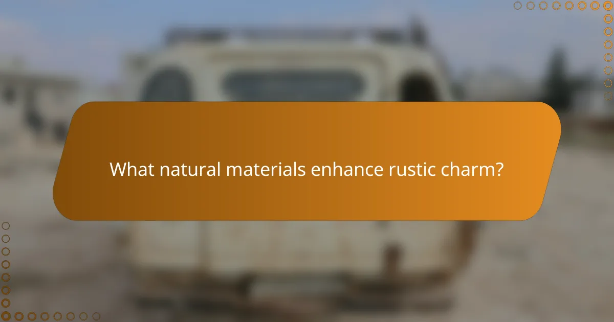 What natural materials enhance rustic charm?